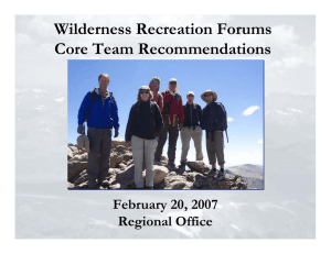 Wilderness Recreation Forums Core Team Recommendations February 20, 2007 Regional Office