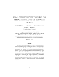 LOCAL AFFINE TEXTURE TRACKING FOR SERIAL REGISTRATION OF ZEBRAFISH IMAGES Abhir Bhalerao