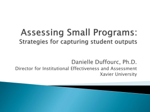 Danielle Duffourc, Ph.D. Director for Institutional Effectiveness and Assessment Xavier University
