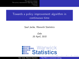 Towards a policy improvement algorithm in continuous time Saul Jacka, Warwick Statistics Oslo