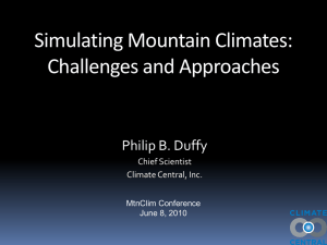 Simulating Mountain Climates: Challenges and Approaches Philip B. Duffy Chief Scientist
