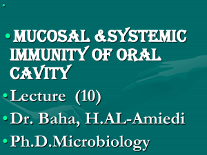 • Mucosal &amp;Systemic immunity of oral cavity