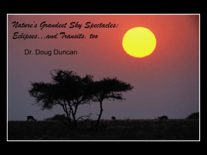 Nature’s Grandest Sky Spectacles: Eclipses…and Transits, too Dr. Doug Duncan