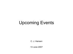 Upcoming Events C. J. Hansen 13 June 2007