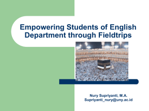 Empowering Students of English Department through Fieldtrips  Nury Supriyanti, M.A.