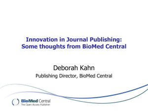 Deborah Kahn Innovation in Journal Publishing: Some thoughts from BioMed Central