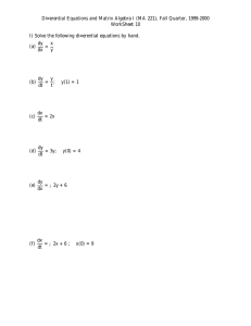 Di¤erential Equations and Matrix Algebra I (MA 221), Fall Quarter,... WorkSheet 10 I) Solve the following di¤erential equations by hand.