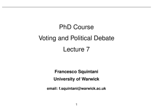 PhD Course Voting and Political Debate Lecture 7 Francesco Squintani