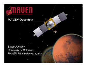 MAVEN Overview Bruce Jakosky University of Colorado MAVEN Principal Investigator