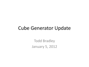 Cube Generator Update Todd Bradley January 5, 2012