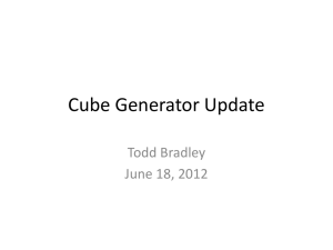 Cube Generator Update Todd Bradley June 18, 2012