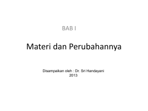 Materi dan Perubahannya BAB I Disampaikan oleh : Dr. Sri Handayani 2013