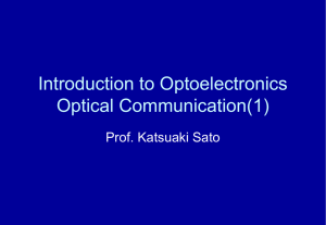 Introduction to Optoelectronics Optical Communication(1) Prof. Katsuaki Sato