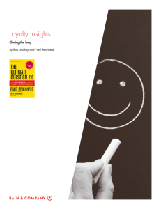 Loyalty Insights Closing the loop By Rob Markey and Fred Reichheld