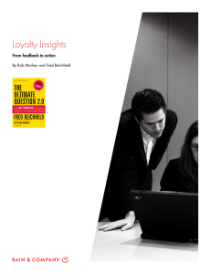 Loyalty Insights From feedback to action By Rob Markey and Fred Reichheld