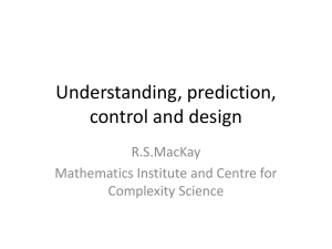 Understanding, prediction, control and design R.S.MacKay Mathematics Institute and Centre for