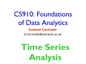 Time Series Analysis CS910: Foundations of Data Analytics