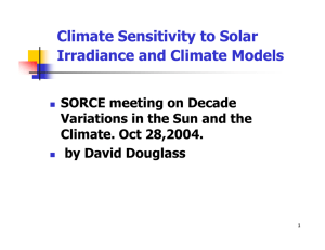 Climate Sensitivity to Solar Irradiance and Climate Models SORCE meeting on Decade