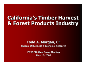 California’s Timber Harvest &amp; Forest Products Industry Todd A. Morgan, CF