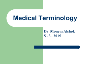 Medical Terminology Dr  Monem Alshok 5 . 3 . 2015