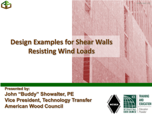 Design Examples for Shear Walls Resisting Wind Loads John “Buddy” Showalter, PE