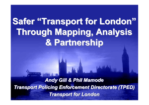 Safer “Transport for London” Through Mapping, Analysis &amp; Partnership Safer
