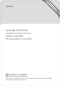 Syllabus Cambridge IGCSE Greek Syllabus code 0543 For examination in June 2012