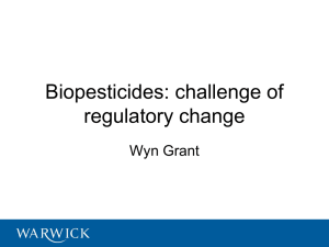 Biopesticides: challenge of regulatory change Wyn Grant 1