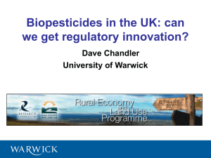 Biopesticides in the UK: can we get regulatory innovation? Dave Chandler