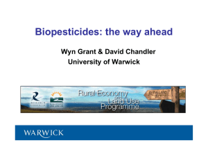 Biopesticides: the way ahead Wyn Grant &amp; David Chandler University of Warwick 1