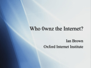 Who 0wnz the Internet? Ian Brown Oxford Internet Institute