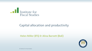 Capital allocation and productivity Helen Miller (IFS) &amp; Alina Barnett (BoE)