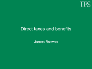 Direct taxes and benefits James Browne
