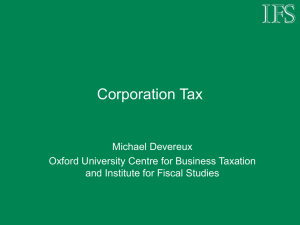 Corporation Tax Michael Devereux Oxford University Centre for Business Taxation