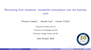 Recovering from recessions: household consumption over the business cycle Thomas Crossley Hamish Low