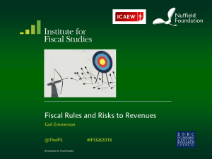 Fiscal Rules and Risks to Revenues Carl Emmerson @TheIFS #IFSGB2016