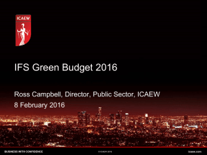 IFS Green Budget 2016 Ross Campbell, Director, Public Sector, ICAEW