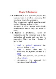 Chapter 6: Production 6-1. Definition uses resources to create a commodity that