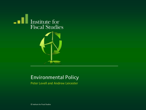 Environmental Policy Peter Levell and Andrew Leicester © Institute for Fiscal Studies