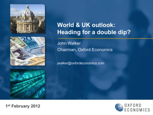 World &amp; UK outlook: Heading for a double dip? John Walker