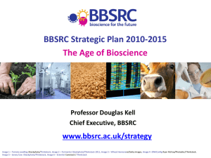 BBSRC Strategic Plan 2010-2015 The Age of Bioscience www.bbsrc.ac.uk/strategy Professor Douglas Kell