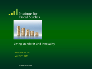 Living standards and inequality Wenchao Jin, IFS May 13 , 2011