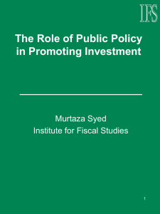 The Role of Public Policy in Promoting Investment Murtaza Syed
