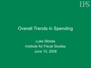 Overall Trends in Spending Luke Sibieta Institute for Fiscal Studies June 10, 2008