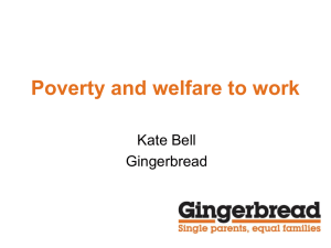 Poverty and welfare to work Kate Bell Gingerbread