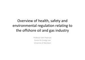 Overview of health, safety and  environmental regulation relating to  the offshore oil and gas industry