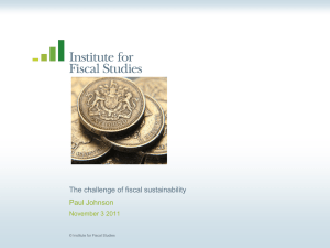 The challenge of fiscal sustainability  Paul Johnson November 3 2011