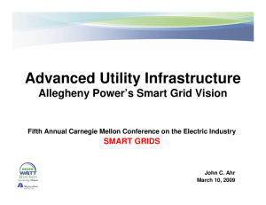 Advanced Utility Infrastructure Allegheny Power’s Smart Grid Vision SMART GRIDS
