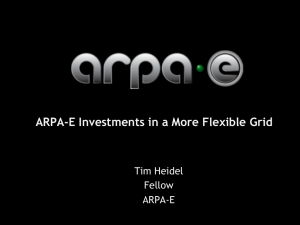 ARPA-E Investments in a More Flexible Grid  Tim Heidel Fellow