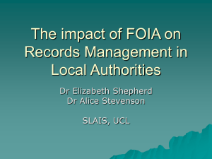 The impact of FOIA on Records Management in Local Authorities Dr Elizabeth Shepherd